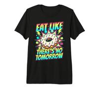 Eat Like There's No Tomorrow Donut Premium T-Shirt