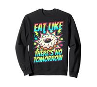 Eat Like There's No Tomorrow Donut Sweatshirt