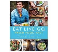 Eat. Live. Go - Fresh Food Fast: (Illustrated edition)