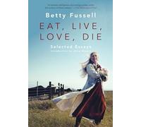 Eat Live Love Die: Selected Essays