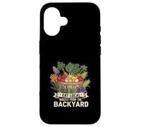 Eat Local Mostly From The Backyard Homestead Life Case for iPhone 16
