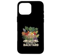 Eat Local Mostly From The Backyard Homestead Life Case for iPhone 16 Pro Max