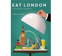 Eat London: The 85 Tastiest Addresses