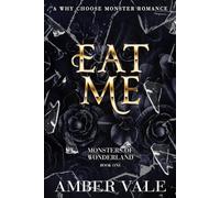 Eat Me: A Why Choose Monster Wonderland: 1