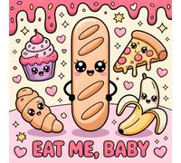 Eat Me, Baby: A Kawaii, Spicy & Wicked Coloring Book for Naughty Minds and Couples Who Love Dirty, Raunchy, and Risqué Fun