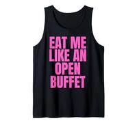 Eat Me Like an Open Buffet - Inappropriate Offensive Tank Top