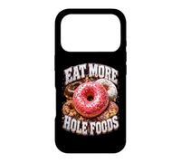 Eat More Hole Foods Booty Pun Adult Humor Dirty Joke Case for iPhone 17 Pro
