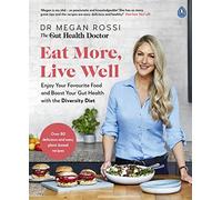 Eat More, Live Well: Enjoy Your Favourite Food and Boost Your Gut Health with The Diversity Diet