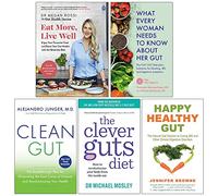 Eat More Live Well, What Every Woman Needs To Know About Her Gut, Clean Gut, The Clever Guts Diet, Happy Healthy Gut 5 Books Collection Set