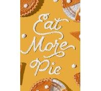 Eat More Pie Notebook: The Perfect A5 Notebook For Pie Lovers