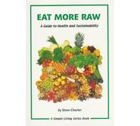 Eat More Raw: A Guide to Health and Sustainability: 1