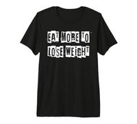Eat More to Lose Weight Premium T-Shirt