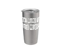 Eat More to Lose Weight Stainless Steel Insulated Tumbler