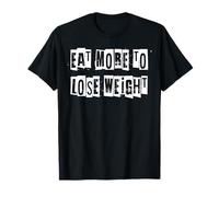 Eat More to Lose Weight T-Shirt