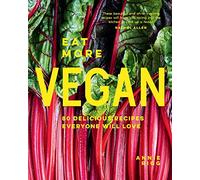 Eat More Vegan: 80 Delicious Recipes Everyone Will Love