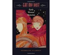 Eat My Dust - Early Women Motorists: 126 (The Johns Hopkins University Studies in Historical and Political Science)