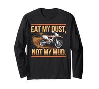 Eat My Dust, Not My Mud Motocross Rider Long Sleeve T-Shirt