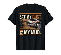 Eat My Dust Not My Mud Motocross T-Shirt