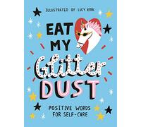 Eat My Glitter Dust: Positive Words for Self-care