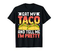 Eat My Taco and Tell me I'm Pretty Celebrating Taco Lovers T-Shirt