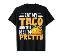 Eat My Taco and Tell me I'm Pretty Celebrating Taco Lovers T-Shirt