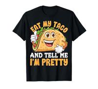Eat My Taco and Tell me I'm Pretty for Taco Lovers T-Shirt