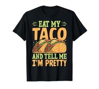 Eat My Taco and Tell me I'm Pretty for Taco Lovers T-Shirt
