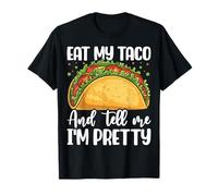Eat My Taco and Tell me I'm Pretty for Taco Lovers T-Shirt