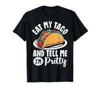 Eat My Taco and Tell me I'm Pretty for Taco Lovers T-Shirt