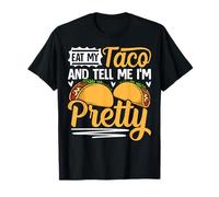 Eat My Taco and Tell me I'm Pretty for Taco Lovers T-Shirt
