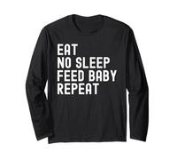 Eat No Sleep Feed Baby Repeat, New Mom Dad Parent Humor Long Sleeve T-Shirt