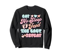 Eat No Sleep Feed Baby Repeat, New Mom Dad Parent Humor Sweatshirt