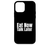 Eat Now, Talk Later Case for iPhone 12 mini