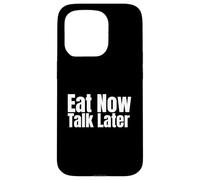 Eat Now, Talk Later Case for iPhone 15 Pro