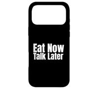 Eat Now, Talk Later Case for iPhone 17 Pro Max