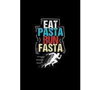 Eat Pasta Run Fasta: Blank Cookbook Journal to Write in Recipes and Notes to Create Your Own Family Favorite Collected Culinary Recipes and Meals