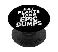 Eat Plants Take Epic Dumps Vegan Healthy Vegetarian - PopSockets Adhesive PopGrip