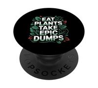 Eat Plants Take Epic Dumps Vegan Healthy Vegetarian ---- PopSockets Adhesive PopGrip