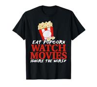 Eat Popcorn Watch Movies Ignore The World Funny Quote T-Shirt