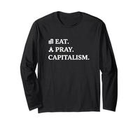 Eat Pray Capitalism Social Commentary Statement Long Sleeve T-Shirt