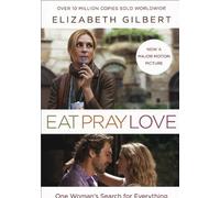 Eat, Pray, Love: One Woman's Search for Everything Across Italy, India and Indonesia