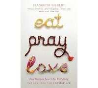 Eat, pray, love: one woman's search for everything (Bloomsbury paperbacks)