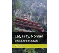 Eat, Pray, Nomad: Book Eight: Malaysia