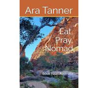 Eat, Pray, Nomad: Book Four: Australia