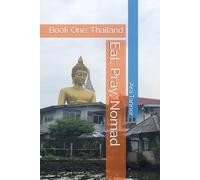 Eat, Pray, Nomad: Book One: Thailand