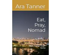 Eat, Pray, Nomad: Book Twelve: South Korea