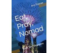 Eat, Pray, Nomad: Book Two: Singapore