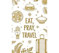 Eat Pray Travel: Travel Journal Notebook - Lined Notebook for Trip Notes, Reflections, Adventures, and Writing - 120 Pages, 6x9
