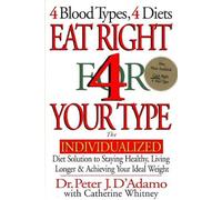 Eat Right 4 Your Type: The Individualized Diet Solution to Staying Healthy, Living Longer & Achieving Your Ideal Weight by Peter J. D'Adamo (1997) Hardcover