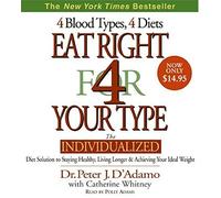 Eat Right for Your Type CD Low Price: 4 Blood Types, 4 Diets: the Individualized Diet Solution to Staying Healthy, Living Longer & Achieving Your Ideal Eeight